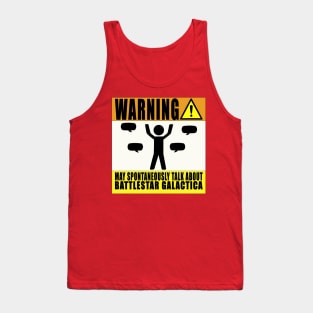 Warning! May Spontaneously Talk About Battlestar Galactica Tank Top